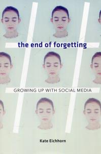 Okładka książki The end of forgetting Growing up with social media
