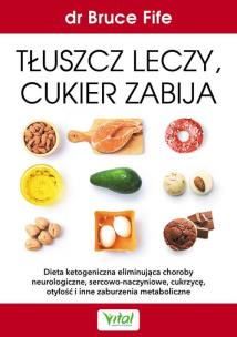Okładka książki Tłuszcz leczy cukier zabija