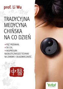 Tradycyjna medycyna chińska na co dzień. Autor: Wu Li. Multiszop.pl Okładka książki Tradycyjna medycyna chińska na co dzień