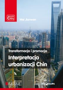 Okładka książki Transformacja i promocja Interpretacja urbanizacji Chin