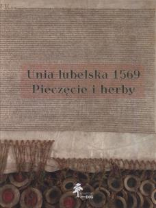 Okładka książki Unia lubelska 1569 Pieczęcie herby