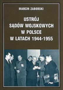 Okładka książki Ustrój sądów wojskowych w Polsce w latach 1944-1955