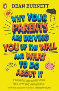 Okładka książki Why Your Parents Are Driving You Up the Wall and What To Do About It