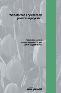 Okładka książki Współpraca i rywalizacja państw azjatyckich
