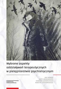 Opakowanie Wybrane aspekty oddziaływań terapeutycznych w pielęgniarstwie psychiatrycznym