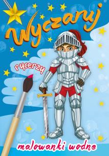 Okładka książki WYCZARUJ RYCERZY MALOWANKI WODNE