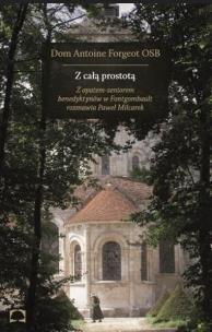 Z całą prostotą. Autor: Dom Antoine Forgeot OSB. Multiszop.pl Okładka książki Z całą prostotą