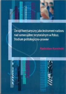 Okładka książki Zarząd komisaryczny jako instrument nadzoru nad samorządem terytorialnym w Polsce