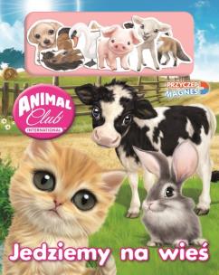 Okładka książki Animal Club. Przyczep magnes! Jedziemy na wieś