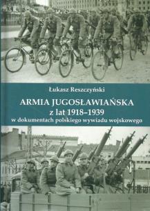 Okładka książki Armia jugosłowiańska z lat 1918-1939 w dokumentach polskiego wywiadu wojskowego
