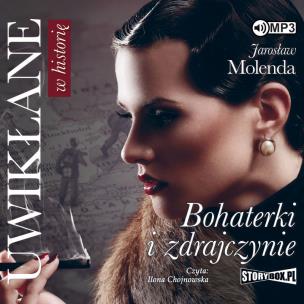 Okładka książki CD MP3 UWIKŁANE W HISTORIĘ BOHATERKI I ZDRAJCZYNIE