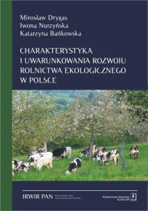 Okładka książki Charakterystyka i uwarunkowania rozwoju rolnictwa ekologicznego w Polsce