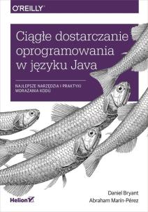 Okładka książki CIĄGŁE DOSTARCZANIE OPROGRAMOWANIA W JĘZYKU JAVA NAJLEPSZE NARZĘDZIA I PRAKTYKI WDRAŻANIA KODU