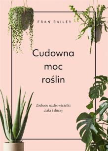 Okładka książki Cudowna moc roślin