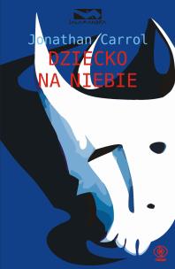 DZIECKO NA NIEBIE WYD. 3. Autor: Jonathan Carroll. Multiszop.pl Okładka książki DZIECKO NA NIEBIE WYD. 3
