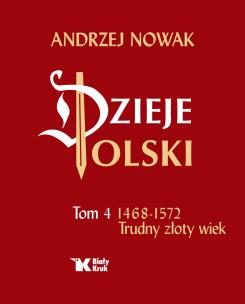 Okładka książki Dzieje Polski Tom 4 1468-1572 Trudny złoty wiek