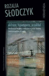 Okładka książki Ekfraza hypotypoza przekład Interferencje literatury i malarstwa w prozie włoskiej i eseistyce po