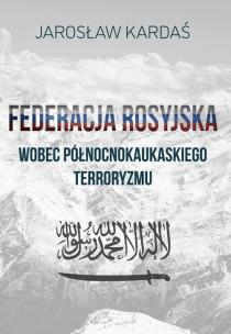 Okładka książki Federacja rosyjska wobec północnokaukaskiego terroryzmu