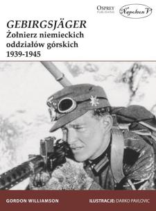 Okładka książki GebirgsJager Żołnierz niemieckich oddziałów górskich 1939-1945