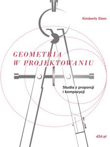 Okładka książki GEOMETRIA W PROJEKTOWANIU STUDIA Z PROPORCJI I KOMPOZYCJI