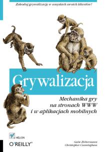 Okładka książki Grywalizacja. Mechanika gry na stronach WWW ...