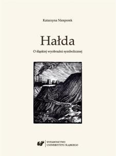 Okładka książki Hałda. O śląskiej wyobraźni symbolicznej