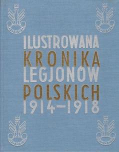 Okładka książki Ilustrowana Kronika Legjonów 1914-1918