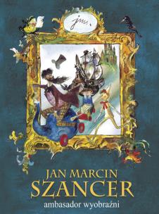 Okładka książki Jan Marcin Szancer ambasador wyobraźni