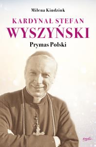 Okładka książki KARDYNAŁ STEFAN WYSZYŃSKI PRYMAS POLSKI