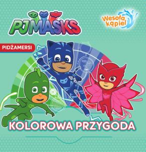 Okładka książki KOLOROWA PRZYGODA PJMASKS PIDŻAMERSI WESOŁA KĄPIEL
