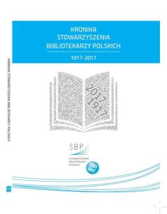 Okładka książki Kronika Stowarzyszenia Bibliotekarzy Polskich 1917-2017