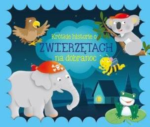 Okładka książki Krótkie historie o zwierzętach na dobranoc
