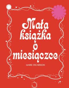 Okładka książki Mała książka o miesiączce - Marie Oskarsson