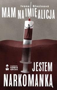 Okładka książki Mam na imię Alicja. Jestem narkomanką