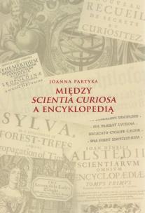 Okładka książki Między Scientia Curiosa a Encyklopedią