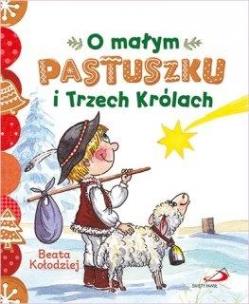 O małym pastuszku i Trzech Królach. Autor: Zięba-Kołodziej Beata. Multiszop.pl Okładka książki O małym pastuszku i Trzech Królach