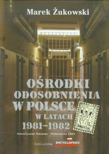 Okładka książki Ośrodki odosobnienia w Polsce w latach 1981-1982