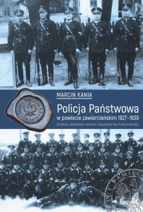 Okładka książki Policja Państwowa w powiecie zawierciańskim 1927-1939