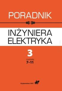 Okładka książki Poradnik inżyniera elektryka Tom 3 Część 2