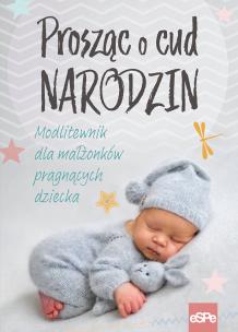 Okładka książki Prosząc o cud narodzin