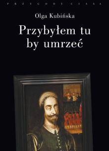 Okładka książki Przybyłem tu by umrzeć