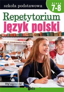 REPETYTORIUM JĘZYK POLSKI KLASY 7-8. Autor: Opracowanie zbiorowe. Multiszop.pl Okładka książki REPETYTORIUM JĘZYK POLSKI KLASY 7-8