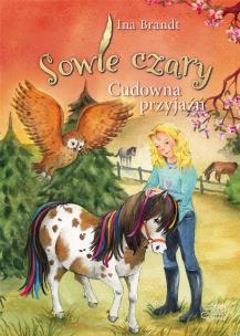 Sowie czary. Cudowna przyjaźń. Autor: Ina Brandt. Multiszop.pl Okładka książki Sowie czary. Cudowna przyjaźń