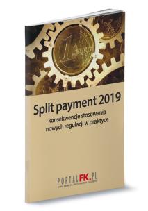 Okładka książki Split payment 2019 konsekwencje stosowania  nowych regulacji w praktyce