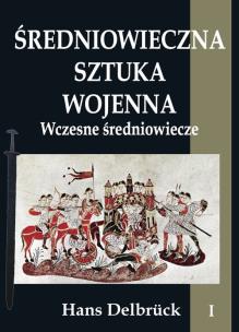 Okładka książki Średniowieczna sztuka wojenna T.1 Wczesne...
