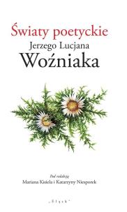 Okładka książki Światy poetyckie Jerzego Lucjana Woźniaka