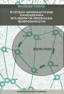 Okładka książki Systemy informatyczne zarządzania wojskowym oddziałem gospodarczym