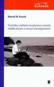 Okładka książki Turystyka i polityka turystyczna a rozwój: między starym a nowym paradygmatem