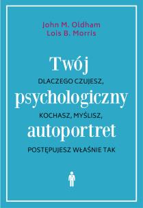 Okładka książki TWÓJ PSYCHOLOGICZNY AUTOPORTRET DLACZEGO CZUJESZ KOCHASZ MYŚLISZ POSTĘPUJESZ WŁAŚNIE TAK WYD. 3