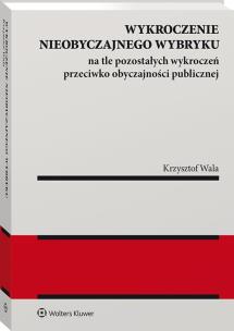 Okładka książki Wykroczenie nieobyczajnego wybryku na tle pozostałych wykroczeń przeciwko obyczajności publicznej